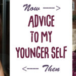 Advice to my younger self, part one