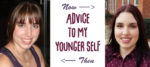 Advice to my younger self, part one