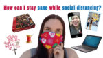 Staying sane while social distancing