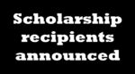 Scholarship recipients announced