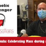 15: Catholic Messenger Conversations Episode 15: Celebrating the Mass during a pandemic