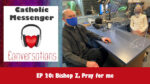 20: Catholic Messenger Conversations Episode 20: Bishop Z, pray for me