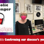 21: Catholic Messenger Conversations Episode 21: Confirming our diocese’s youths