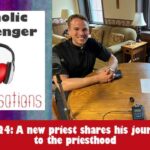 24: Catholic Messenger Conversations Episode 24: A new priest shares his journey to the priesthood