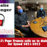 27: Catholic Messenger Conversations Episode 27: Pope Francis calls us to dialogue for Synod 2021-2023