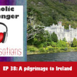 38: Catholic Messenger Conversations Episode 38: A pilgrimage to Ireland
