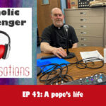 Catholic Messenger Conversations Episode 42: A pope’s life