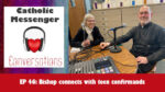 Catholic Messenger Conversations Episode 46 - Bishop connects with teen confirmands