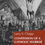 The Confession of a Catholic Worker