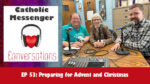 Catholic Messenger Conversations Episode 53 - Preparing for Advent and Christmas
