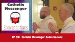 Catholic Messenger Conversations Episode 58 - Journey to the priesthood