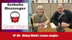 Catholic Messenger Conversations Episode 66 - Bishop Walsh’s Lenten insights