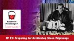 Catholic Messenger Conversations Episode 82 - Preparing for Archbishop Sheen Pilgrimage