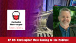 Catholic Messenger Conversations Episode 85 - Christopher West Coming to the Midwest