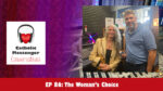 Catholic Messenger Conversations Episode 86 - The  Woman's Choice
